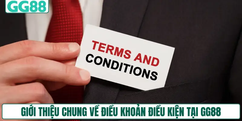 Giới thiệu chung về điều khoản điều kiện tại GG88